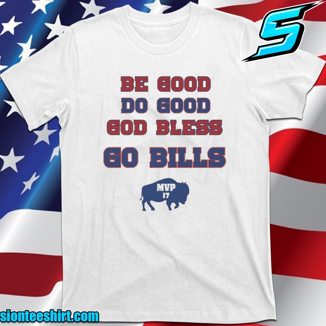 Be Good Do Good God Bless And Go Bills T-Shirt